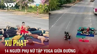 KỲ LẠ với 14 phụ nữ tập yoga, chụp ảnh giữa đường: Trào lưu gây bức xúc | Báo Điện tử VOV