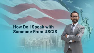 How Do i Speak with Someone From USCIS ?