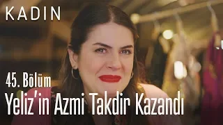 Yeliz'in azmi takdir kazandı - Kadın 45. Bölüm