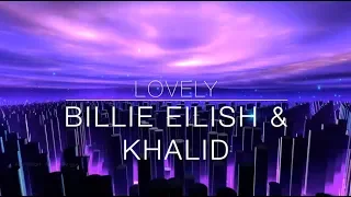 Lovely ~ Billie Eilish ft Khalid Lyrics
