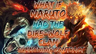 What If Naruto Had The Dire-Wolf Clan  Summoning Contract