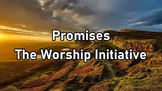 The Worship Initiative - Promises Lyrics