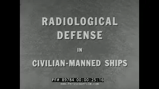 U.S. NAVY COLD WAR FILM  RADIOLOGICAL DEFENSE    NUCLEAR ATTACK VS. CIVILIAN MANNED SHIPS  89784