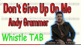 Don't Give Up On Me - Andy Grammer - Tin Whistle - Play Along Tab Tutorial