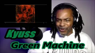 Kyuss - Green Machine | MY REACTION |