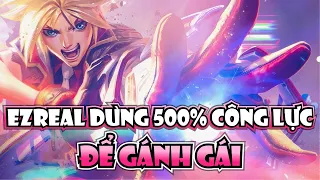 TÁN GÁI THÌ DỄ, CHƠI GAME VỚI GÁI MỚI KHÓ, THROW EZREAL DÙNG 500% CÔNG LỰC ĐỂ GÁNH GÁI!