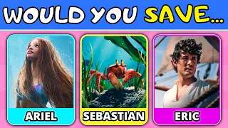 Save One LITTLE MERMAID Character 🧜‍♀️ | Would You Rather Little Mermaid Movie 2023