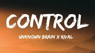 Unknown Brain x Rival - Control (ft. Jex) (Lyrics)