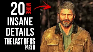 20 More INSANE Details in The Last of Us Part II