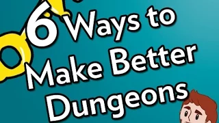 6 Ways to Make Better Dungeons