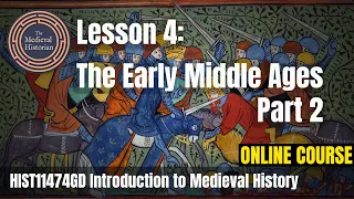 The Early Middle Ages (Part 2) - Lesson #4 of Introduction to Medieval History |  Online Course