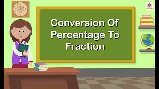 Conversion of Percentage to Fraction | Mathematics Grade 5 | Periwinkle