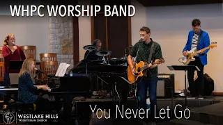 WHPC Worship Band | You Never Let Go