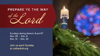 December 13, 2020, 6pm: Advent 3 - Prepare Ye The Way of The Lord