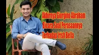 Akhirnya Giorgino Abraham Bicara Soal Perasaannya Terhadap Irish Bella