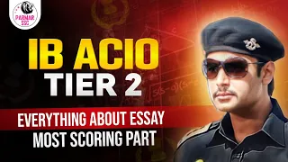 IB ACIO TIER 2 | COMPLETE VIDEO ON ESSAY | PARMAR SSC