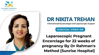 Laparoscopic Pregnant Encerclage for 22 weeks of pregnancy By Dr Rahman's Method By Dr Nikita Trehan