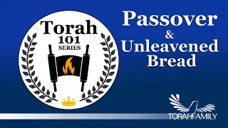 Torah 101 -  Passover and Unleavened Bread
