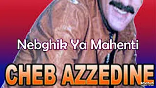 Cheb Azzedine - Nebghik ya Mahanti