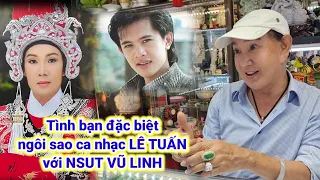 Má TƯ QUỐC THANH (21) kể NSƯT VŨ LINH với ngôi sao ca nhạc LÊ TUẤN, đã sống chung một nhà nhiều năm