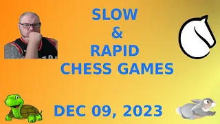 Slow & Rapid Chess Games on lichess.org -- Dec 09, 2023 #chessanalysis #chessgames #twitch