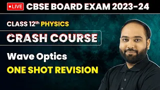 Wave Optics - One Shot Revision | Class 12 Physics Crash Course Chapter 10 | LIVE