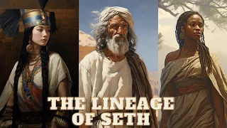 WHO ARE THE DESCENDANTS OF SETH TODAY WHO DID SETH MARRY