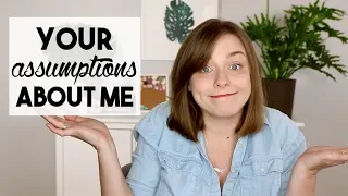 Reacting to Your Assumptions About Me