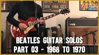 BEATLES Guitar Solos - Part 03 - 1968 to 1970