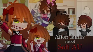 •The Afton Family meet SOFT AU•