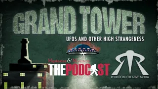 Mysteries and Monsters: Episode 287 Grand Tower UFO with Micheal Huntington and Joe Tury