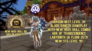 Dragon Nest Lv 99 Blade Dancer Gameplay With New Hero Skill in Ark Of Transcendence LB 26 Floor 25th