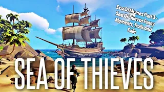 Sea Of Memes Part 3 - Sea Of Thieves Funny Moments, Trolls and Fails