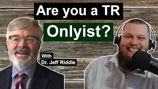 This is NOT KJV ONLYISM! Talking with Dr. JEFF RIDDLE about the confessional text.