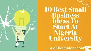 10 Best Small Business Ideas To Start At Nigeria University