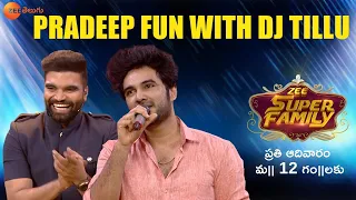 Pradeep Fun With Dj Tillu | Zee Super Family Every Sunday at 12 PM | Zee Telugu