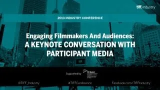 PARTICIPANT MEDIA Keynote | Engaging Filmmakers and Audiences | TIFF Industry Conference 2013