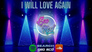 I Will Love Again - Geo Mcd