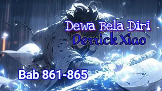 Bab 861-865 | Dewa Bela Diri, Derrick Xiao