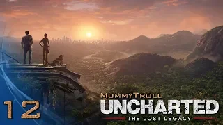 Uncharted The Lost Legacy (12 серия) Финал. У последней черты.