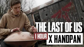 The Last of Us (Main Theme) - 1 Hour - Handpan Music Cover