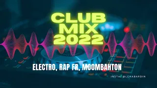 MIX CLUB 2022 PARTI 1 // Moombahton, Eléctro, Rap fr