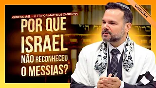 Por que Israel não reconheceu o Messias? - Parashá Vaigásh 2023/5783 - Prof. Matheus Zandona