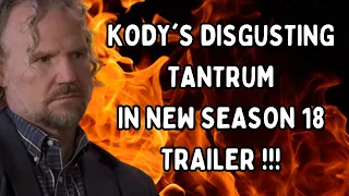 Sister Wives - We Need To Discuss Kody's DISGUSTING Tantrum In The New Season 18 Trailer