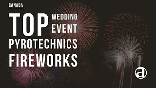 The Best Fireworks-Pyrotechnics | Canada | Weddings & Events Fireworks | Concierge antropoti