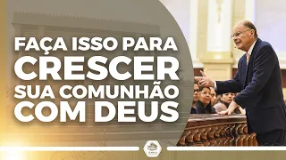 Faça isso para CRESCER em sua comunhão com Deus! Bispo Macedo