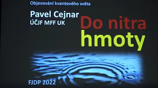 Pavel Cejnar: Do nitra hmoty (MFF-FJDP 7.4.2022)