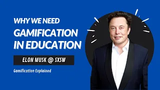 Why we need Gamification in Education with Elon Musk