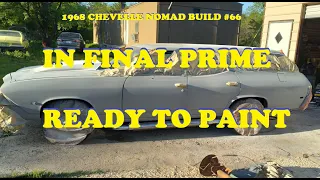 1968 Chevelle Nomad Restoration - Part 66 - Block Sand - In Final Prime, Ready to Paint !