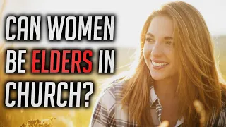 Can Women Be Church Elders?